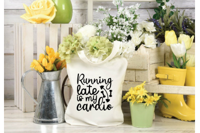 running late is my cardio svg design