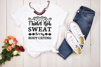 thats not sweat it&#039;s my body crying svg design