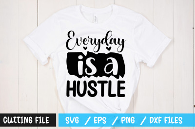 Everyday is a hustle svg