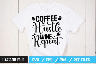 Coffee hustle wine repeat svg