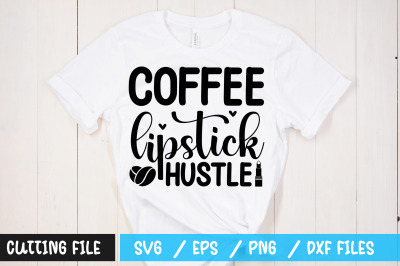 Coffee lipstick hustle svg