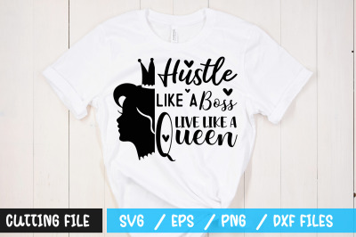 Hustle like a boss live like a queen svg