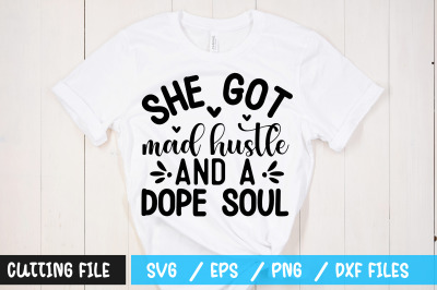 She got mad hustle and a dope soul svg