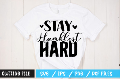 Stay humblest hard svg