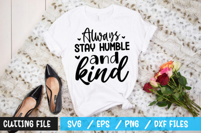 Always stay humble and kind svg