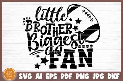 Little Brother Biggest Fan Football SVG Cut File