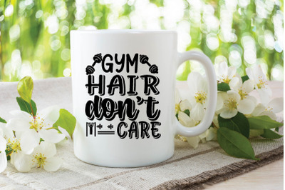 GYM HAIR DON &#039;T CARE svg design