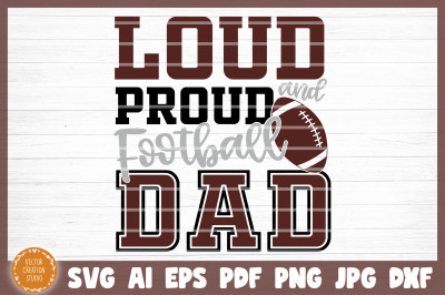 Loud And Proud Football Dad SVG Cut File