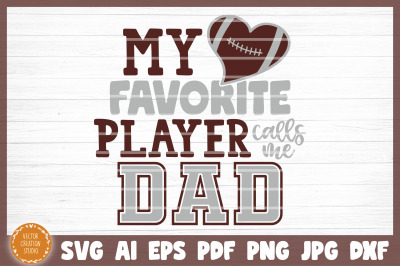 My Favorite Football Player Calls Me Dad SVG Cut File