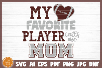 My Favorite Football Player Calls Me Mom SVG Cut File