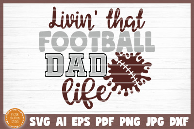 Living That Football Dad Life SVG Cut File