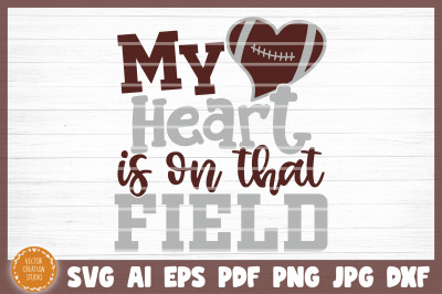 My Heart Is On That Football Field SVG Cut File