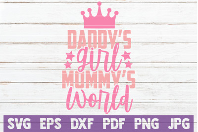 Daddy&#039;s Girl Mommy&#039;s World SVG Cut File