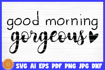 Good Morning Gorgeous Bathroom SVG Cut File