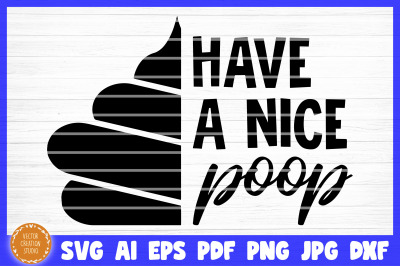 Have A Nice Poop Bathroom SVG Cut File