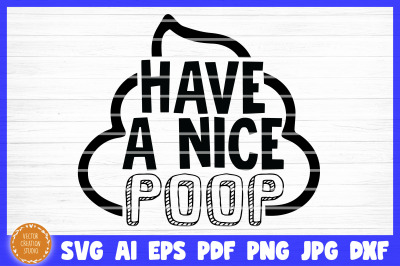 Have A Nice Poop Bathroom SVG Cut File