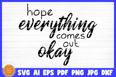 Hope Everything Comes Out Okay Bathroom SVG Cut File