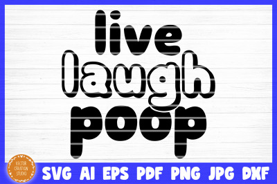 Live Laugh Poop Bathroom SVG Cut File