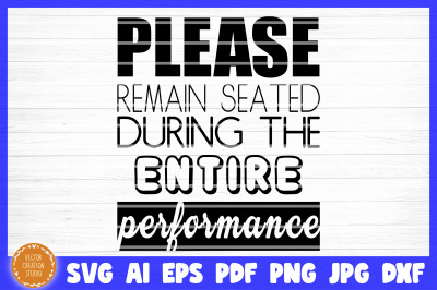 Please Remain Seated During The Performance Bathroom SVG Cut File