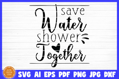 Save Water Shower Together Bathroom SVG Cut File