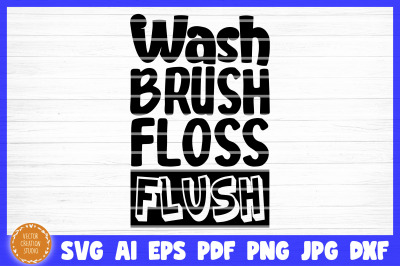 Wash Brush Floss Flush Bathroom SVG Cut File