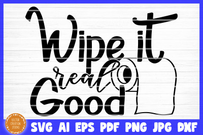 Wipe It Real Good SVG Cut File