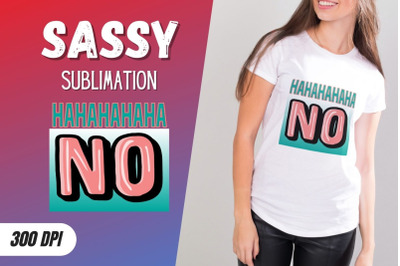 HAHAHAHAHA NO Sublimation