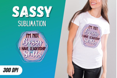 I&#039;m not bossy I have leadership Skills Sublimation