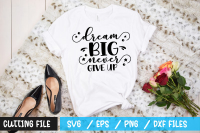 dream big never give up svg