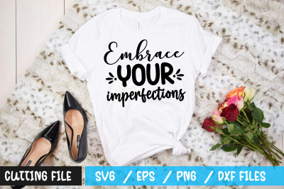 Embrace your imperfections svg