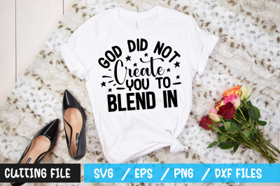 God did not create you to blend in svg