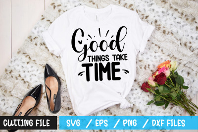 Good things take time  svg