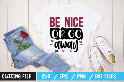 Be nice or go away svg