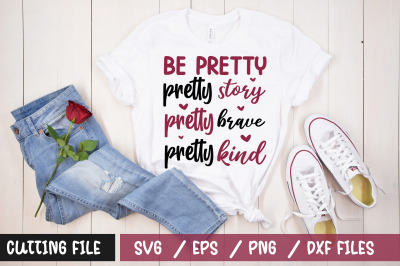 Be pretty pretty story pretty brave pretty kind svg