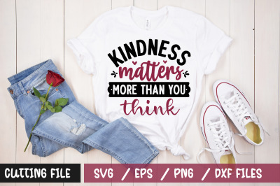 Kindness matters more than you think svg