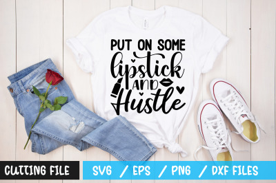 put on some lipstick and hustle svg