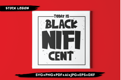 Today Is Blacknificent SVG