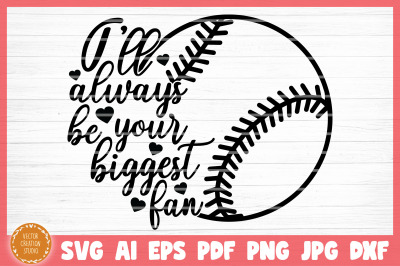 I&#039;ll Always  Be Your Biggest Fan Baseball SVG Cut File