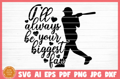 I&#039;ll Always  Be Your Biggest Fan Baseball SVG Cut File