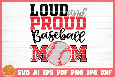 Loud And Proud Baseball Mom SVG Cut File