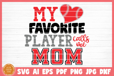 My Favorite Baseball Player Calls Me Mom SVG Cut File