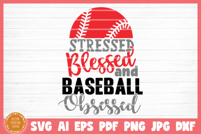 Stressed Blessed Baseball Obsessed SVG Cut File