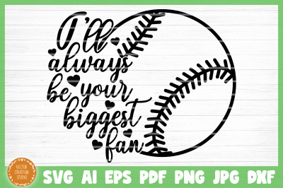 I&#039;ll Always  Be Your Biggest Fan Softball SVG Cut File