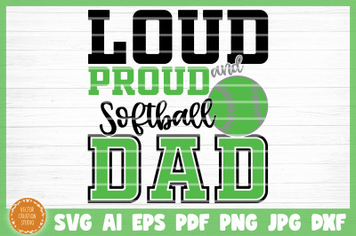 Loud And Proud Softball Dad SVG Cut File