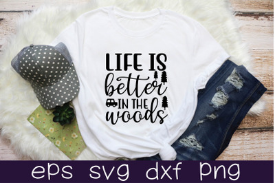 life is better in the woods svg design