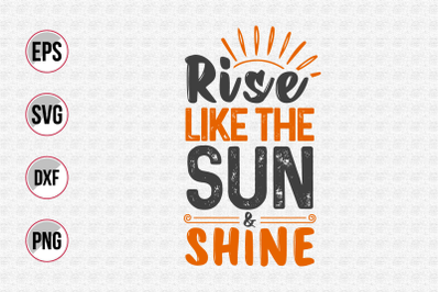 Rise like the sun and shine