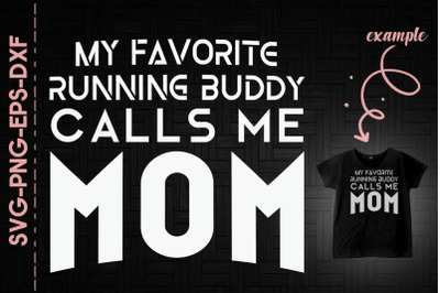 My Favorite Running Buddy Calls Me Mom