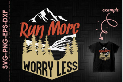 Run More Worry Less Running