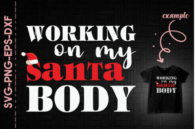 Working On My Santa Body Christmas Day