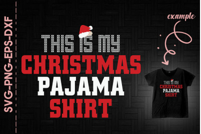 This Is My Christmas Pajama Shirt Xmas